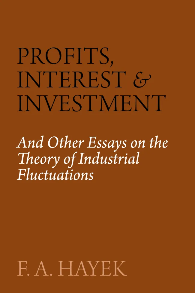Profits, Interest, and Investment by F. A. Hayek